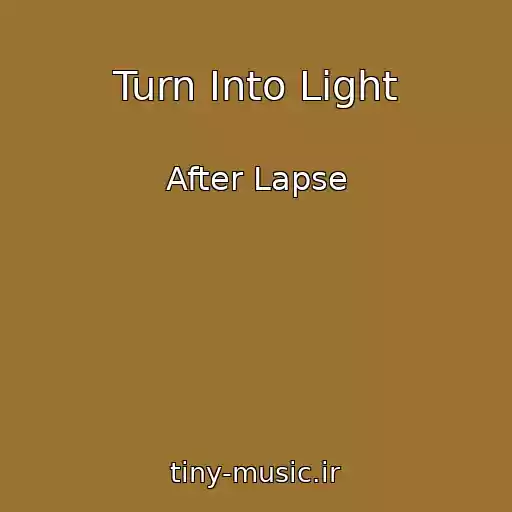 کاور آهنگ Turn Into Light از After Lapse