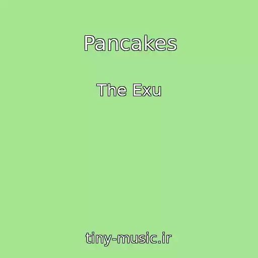 کاور آهنگ Pancakes از The Exu