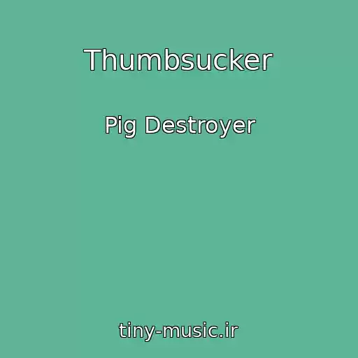 کاور آهنگ Thumbsucker از Pig Destroyer