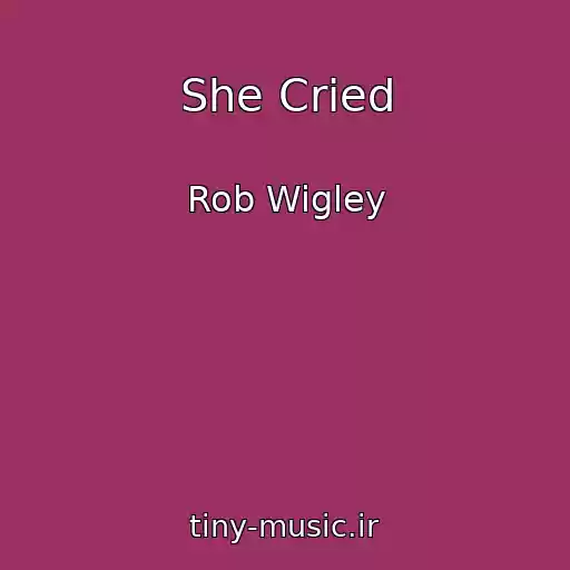 کاور آهنگ She Cried از Rob Wigley