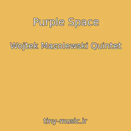 کاور آهنگ Purple Space از Wojtek Mazolewski Quintet