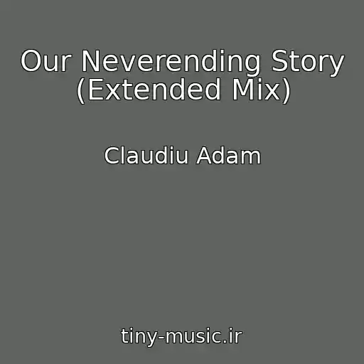 کاور آهنگ Our Neverending Story (Extended Mix) از Claudiu Adam