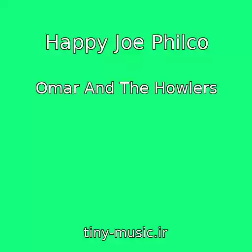 کاور آهنگ Happy Joe Philco از Omar And The Howlers
