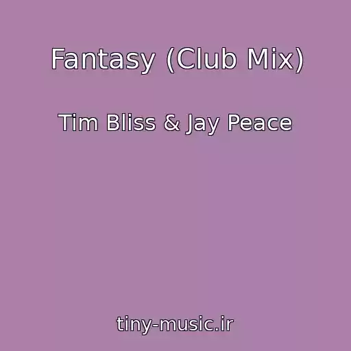 کاور آهنگ Fantasy (Club Mix) از Tim Bliss & Jay Peace