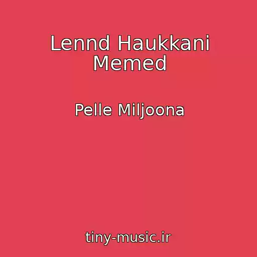 کاور آهنگ Lennd Haukkani Memed از Pelle Miljoona
