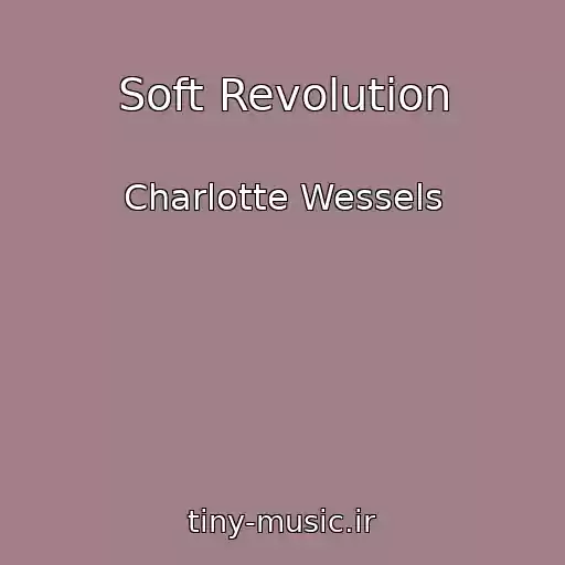 کاور آهنگ Soft Revolution از Charlotte Wessels
