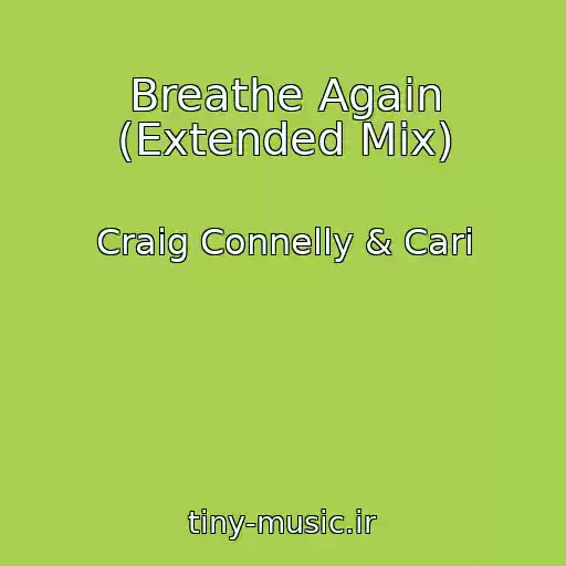 کاور آهنگ Breathe Again (Extended Mix) از Craig Connelly & Cari