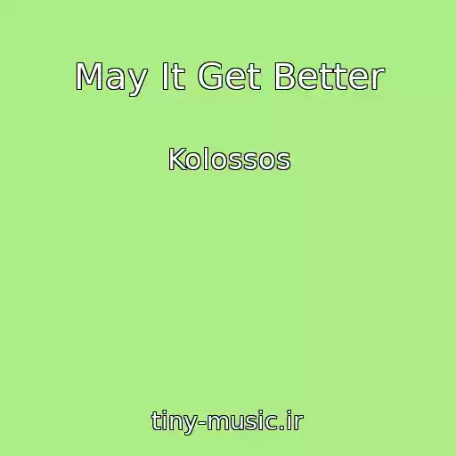 کاور آهنگ May It Get Better از Kolossos