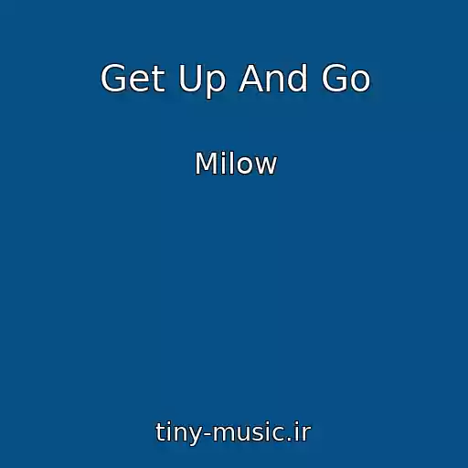کاور آهنگ Get Up And Go از Milow