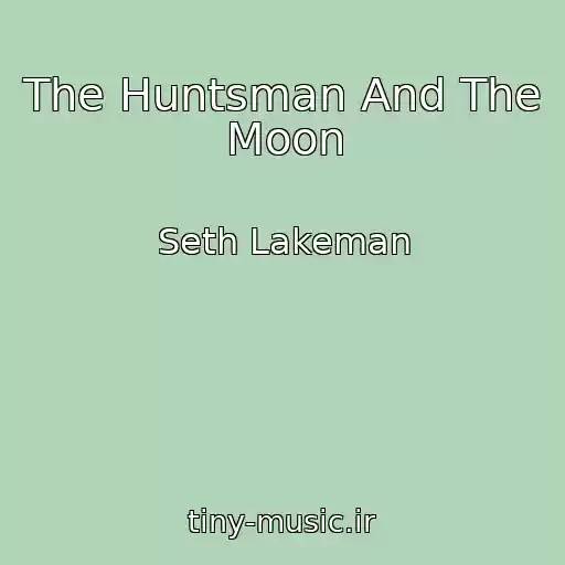 کاور آهنگ The Huntsman And The Moon از Seth Lakeman
