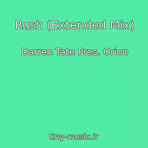 کاور آهنگ Rush (Extended Mix) از Darren Tate Pres. Orion