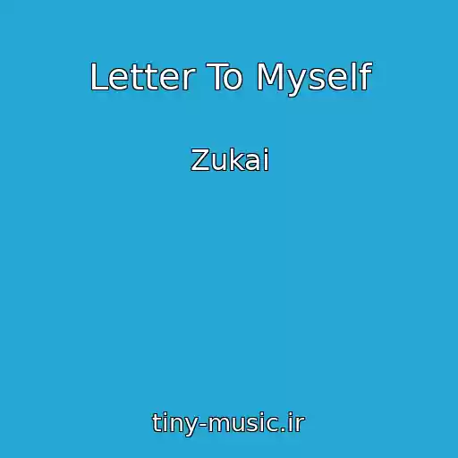 کاور آهنگ Letter To Myself از Zukai