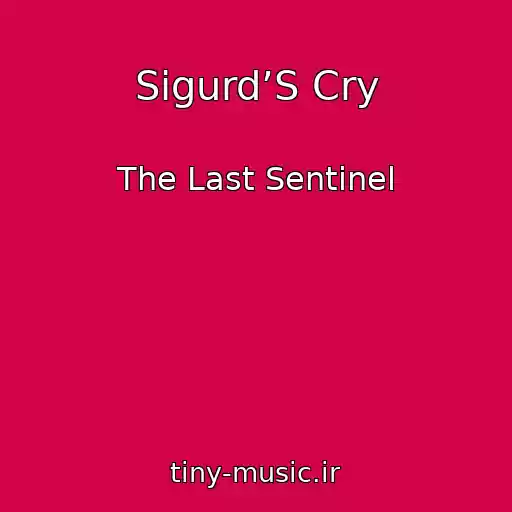 کاور آهنگ Sigurd’S Cry از The Last Sentinel