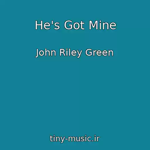کاور آهنگ He's Got Mine از John Riley Green