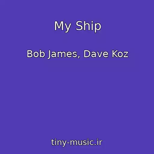 کاور آهنگ My Ship از Bob James, Dave Koz