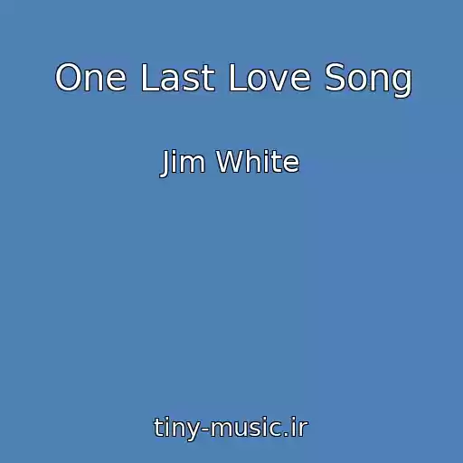 کاور آهنگ One Last Love Song از Jim White