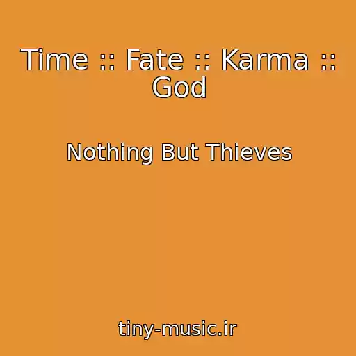 کاور آهنگ Time :: Fate :: Karma :: God از Nothing But Thieves