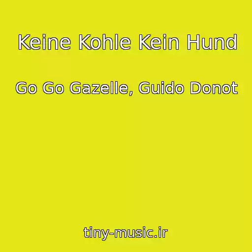 کاور آهنگ Keine Kohle Kein Hund از Go Go Gazelle, Guido Donot