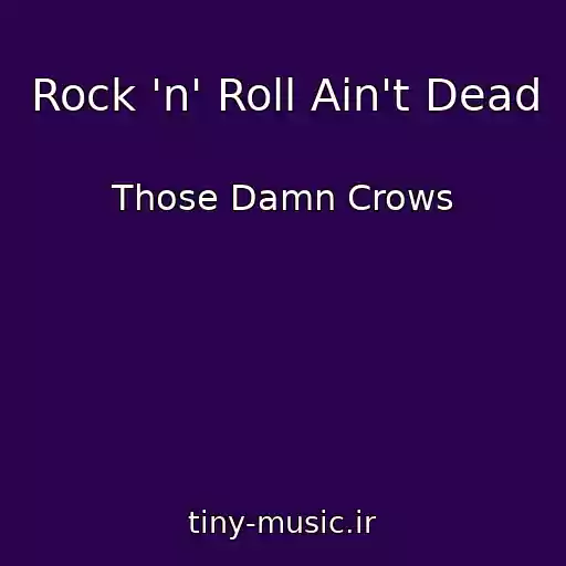 کاور آهنگ Rock 'n' Roll Ain't Dead از Those Damn Crows