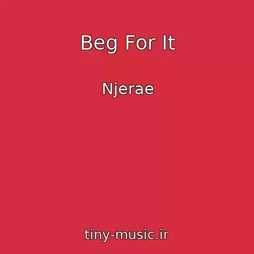 کاور آهنگ Beg For It از Njerae