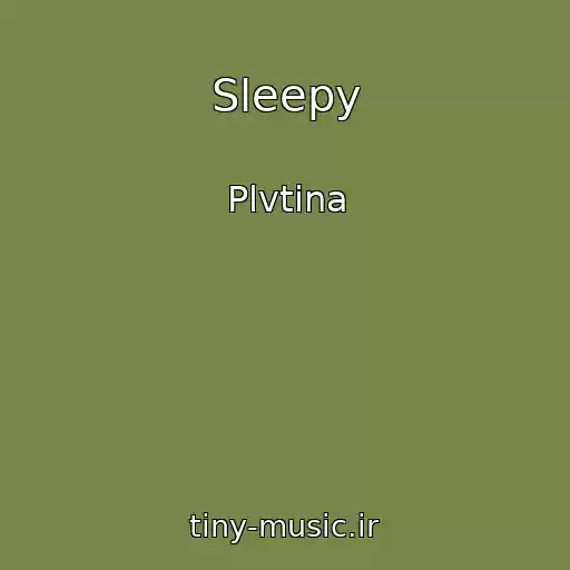 کاور آهنگ Sleepy از Plvtina