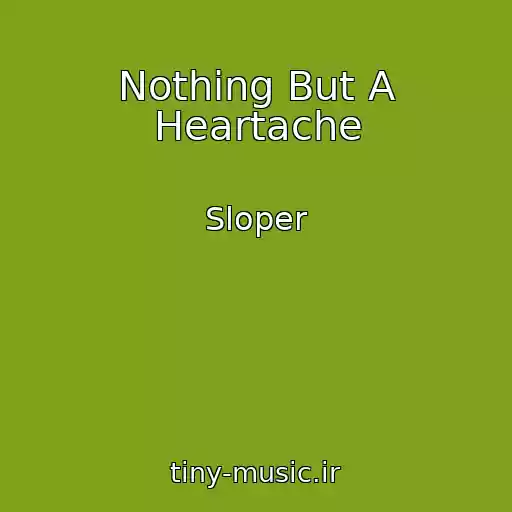 کاور آهنگ Nothing But A Heartache از Sloper