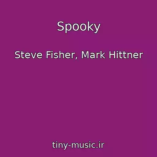 کاور آهنگ Spooky از Steve Fisher, Mark Hittner