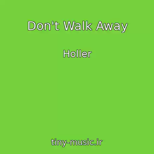 کاور آهنگ Don't Walk Away از Holler