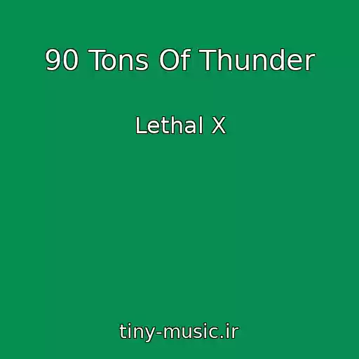 کاور آهنگ 90 Tons Of Thunder از Lethal X