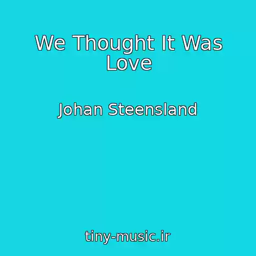 کاور آهنگ We Thought It Was Love از Johan Steensland