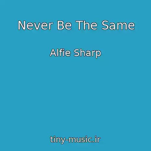 کاور آهنگ Never Be The Same از Alfie Sharp