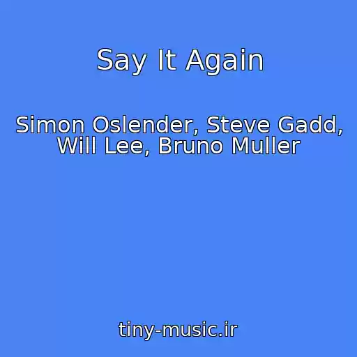 کاور آهنگ Say It Again از Simon Oslender, Steve Gadd, Will Lee, Bruno Muller