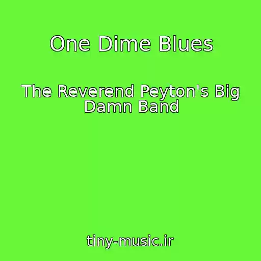 کاور آهنگ One Dime Blues از The Reverend Peyton's Big Damn Band