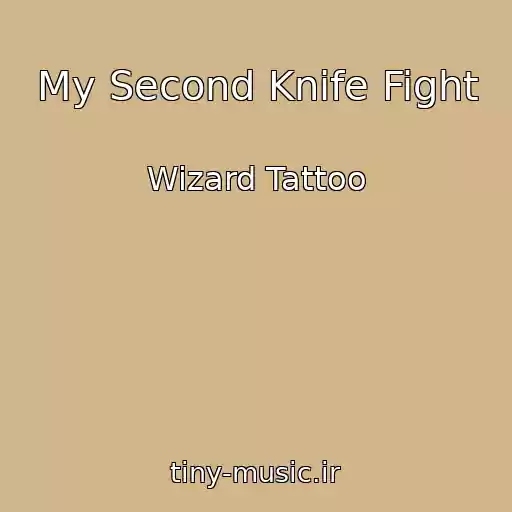 کاور آهنگ My Second Knife Fight از Wizard Tattoo