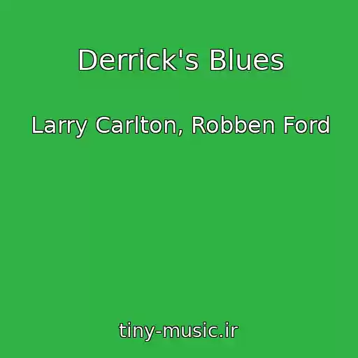 کاور آهنگ Derrick's Blues از Larry Carlton, Robben Ford