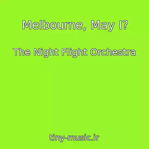 کاور آهنگ Melbourne, May I? از The Night Flight Orchestra