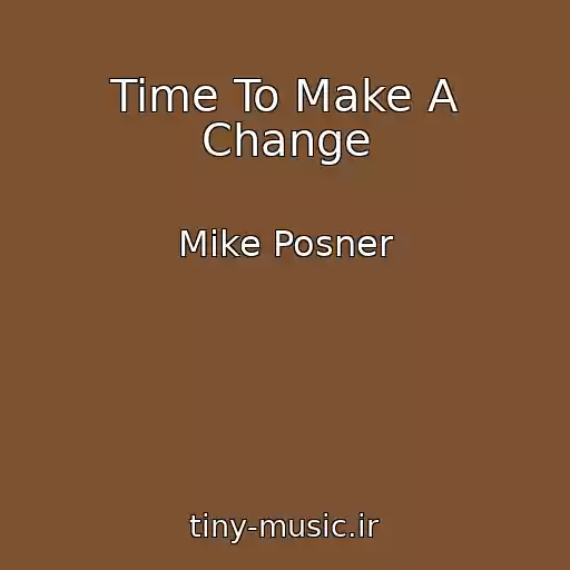 کاور آهنگ Time To Make A Change از Mike Posner