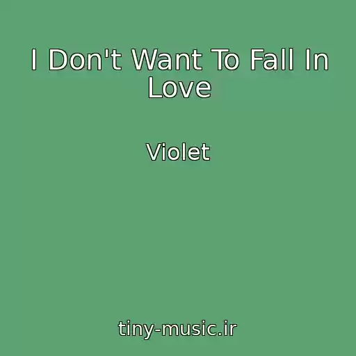 کاور آهنگ I Don't Want To Fall In Love از Violet