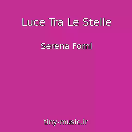 کاور آهنگ Luce Tra Le Stelle از Serena Forni
