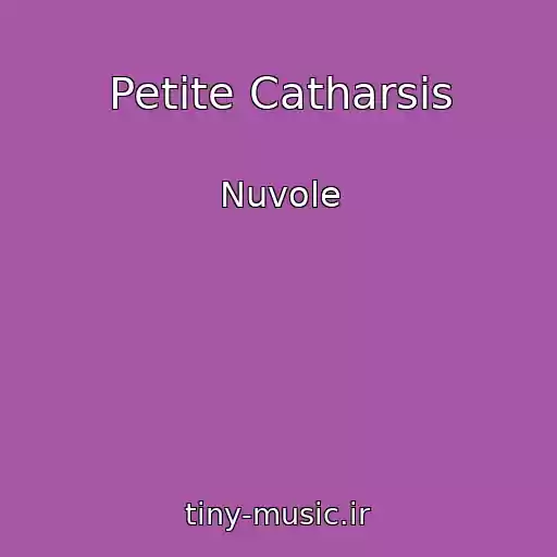 کاور آهنگ Petite Catharsis از Nuvole