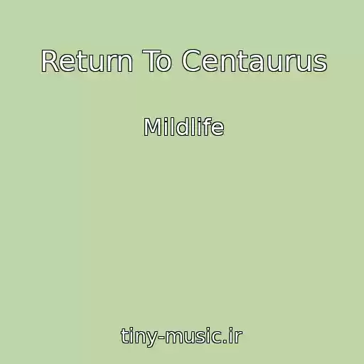کاور آهنگ Return To Centaurus از Mildlife