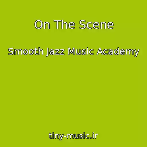 کاور آهنگ On The Scene از Smooth Jazz Music Academy