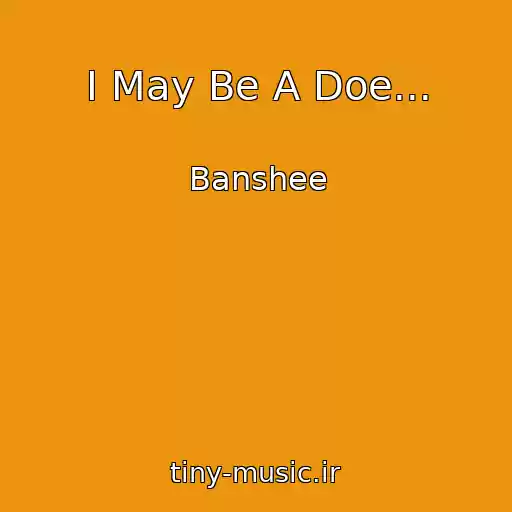 کاور آهنگ I May Be A Doe... از Banshee