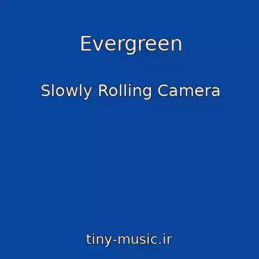 کاور آهنگ Evergreen از Slowly Rolling Camera