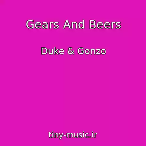 کاور آهنگ Gears And Beers از Duke & Gonzo