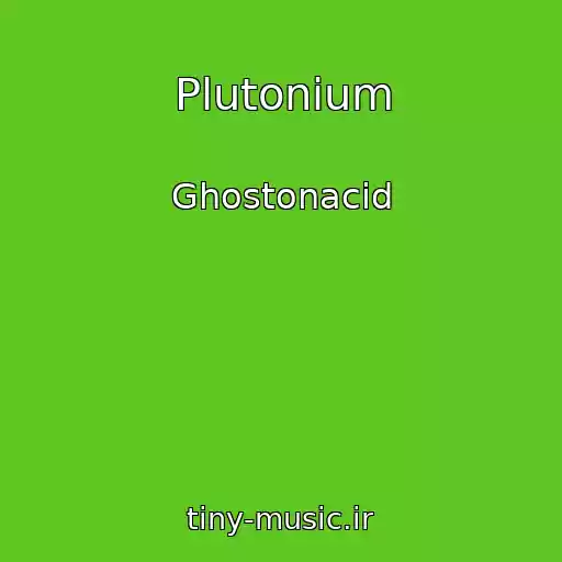 کاور آهنگ Plutonium از Ghostonacid