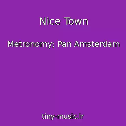 کاور آهنگ Nice Town از Metronomy; Pan Amsterdam