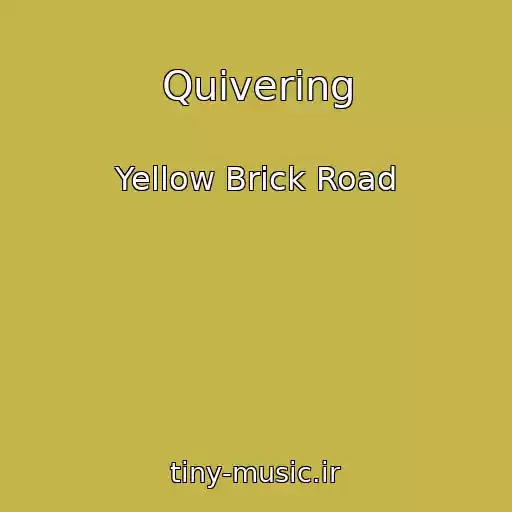کاور آهنگ Quivering از Yellow Brick Road