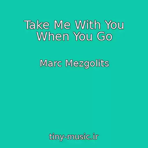 کاور آهنگ Take Me With You When You Go از Marc Mezgolits