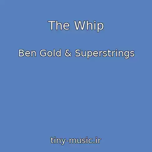 کاور آهنگ The Whip از Ben Gold & Superstrings